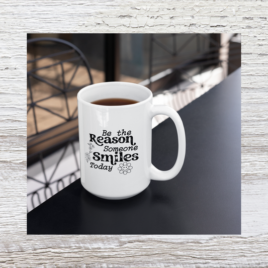 Be the Reason Someone Smiles Today Coffee-Mug